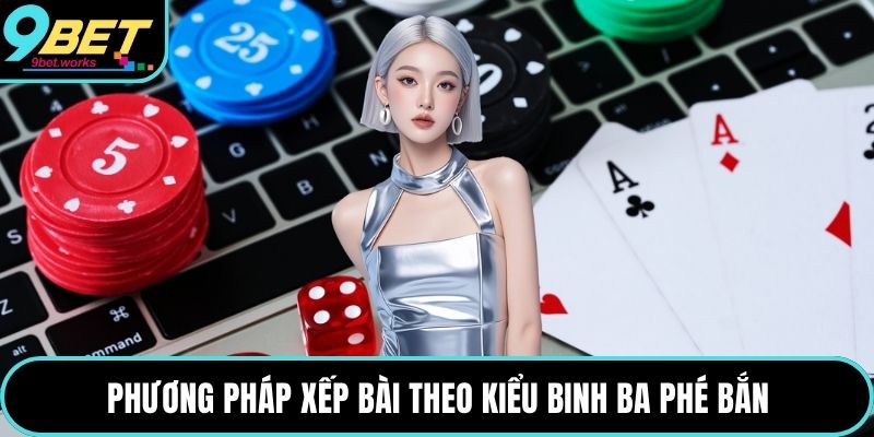 Phương pháp xếp bài theo kiểu binh ba phé bắn